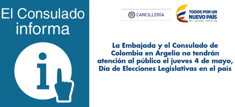 La Embajada y el Consulado de Colombia en Argelia no tendrán atención al público el jueves 4 de mayo, Día de Elecciones Legislativas en el país