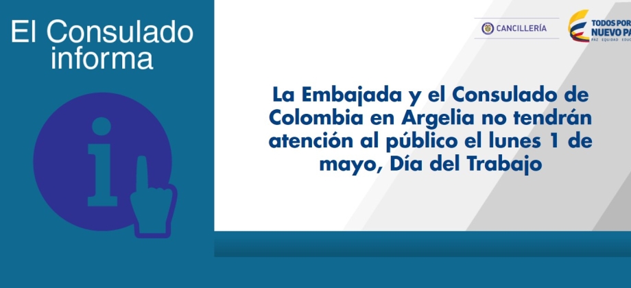 La Embajada y el Consulado de Colombia en Argelia no tendrán atención al público el lunes 1 de mayo, Día del Trabajo