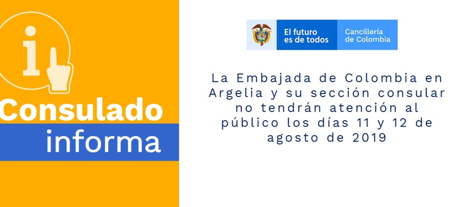 La Embajada de Colombia en Argelia y su sección consular no tendrán atención al público los días 11 y 12 de agosto de 2019