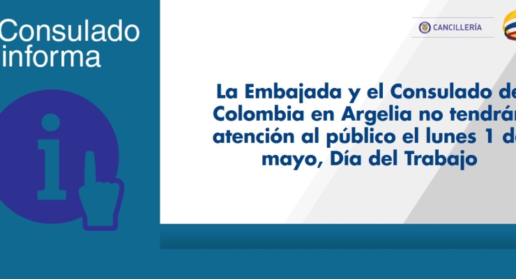 La Embajada y el Consulado de Colombia en Argelia no tendrán atención al público el lunes 1 de mayo, Día del Trabajo