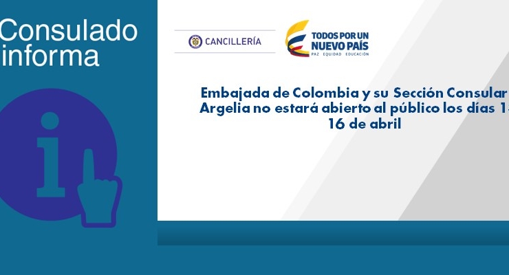 Embajada de Colombia y su Sección Consular en Argelia no estará abierto al público los días 13 y 16 de abril de 2017