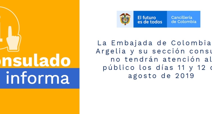 La Embajada de Colombia en Argelia y su sección consular no tendrán atención al público los días 11 y 12 de agosto de 2019